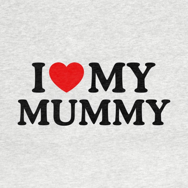 I LOVE MY MUMMY by WeLoveLove